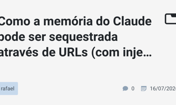 Como a memória do Claude pode ser sequestrada através de URLs (com injeção de prompt indireta)
