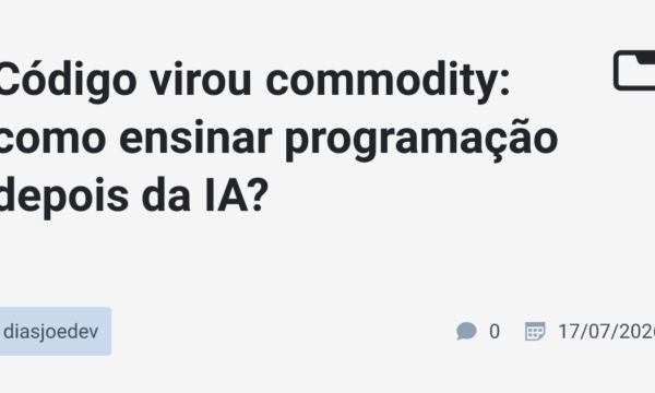 Código virou commodity: como ensinar programação depois da IA?