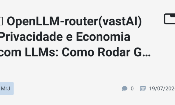 🖧 OpenLLM-router(vastAI) Privacidade e Economia com LLMs: Como Rodar GPUs Alugadas por Centavos com Túnel Reverso e Watchdog em Go – Ollama – Seleção de tokens/s – Sem limites