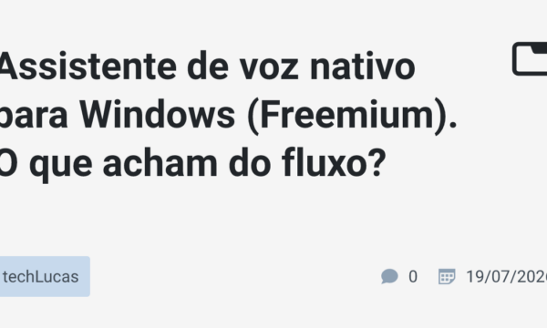 Assistente de voz nativo para Windows (Freemium). O que acham do fluxo?