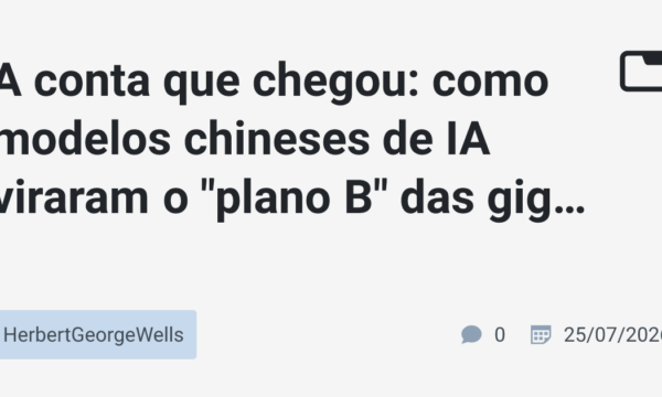 A conta que chegou: como modelos chineses de IA viraram o "plano B" das gigantes americanas