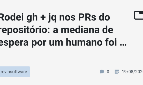 Rodei gh + jq nos PRs do repositório: a mediana de espera por um humano foi 19,4h