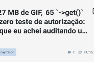 727 MB de GIF, 65 `->get()` e zero teste de autorização: o que eu achei auditando um SaaS Laravel de verdade
