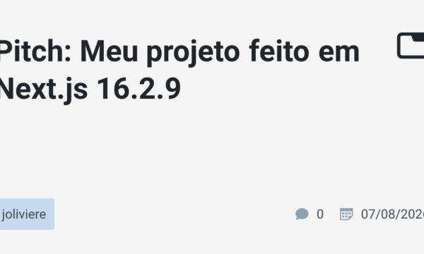 Pitch: Meu projeto feito em Next.js 16.2.9