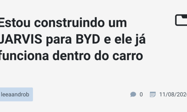 Estou construindo um JARVIS para BYD e ele já funciona dentro do carro · leeaandrob
