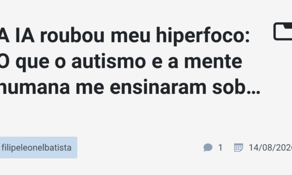 A IA roubou meu hiperfoco: O que o autismo e a mente humana me ensinaram sobre programar com IA