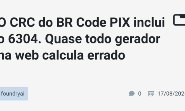 O CRC do BR Code PIX inclui o 6304. Quase todo gerador na web calcula errado