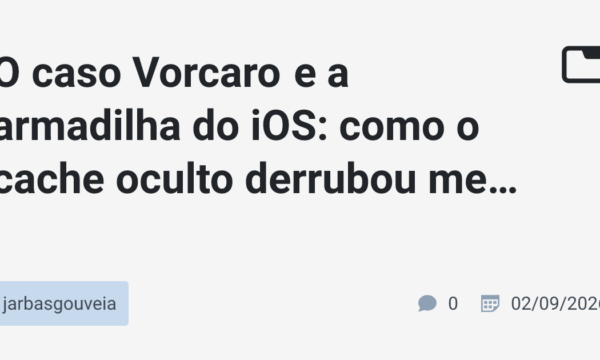 O caso Vorcaro e a armadilha do iOS: como o cache oculto derrubou mensagens "autodestrutivas"