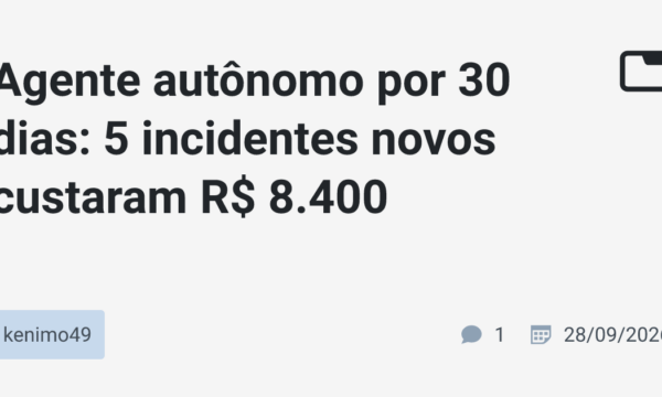 Agente autônomo por 30 dias: 5 incidentes novos custaram R$ 8.400