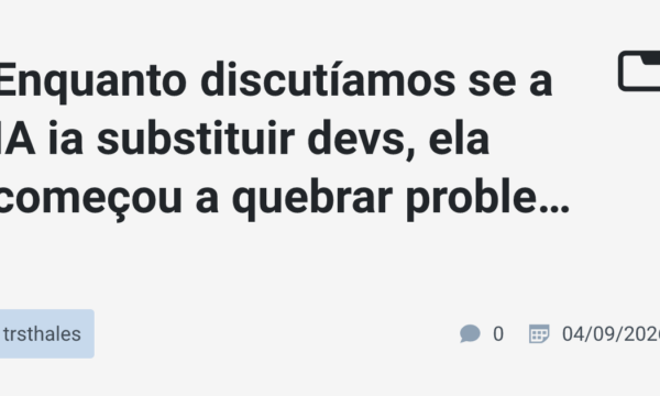Enquanto discutíamos se a IA ia substituir devs, ela começou a quebrar problemas matemáticos de 80 anos: o que está acontecendo?