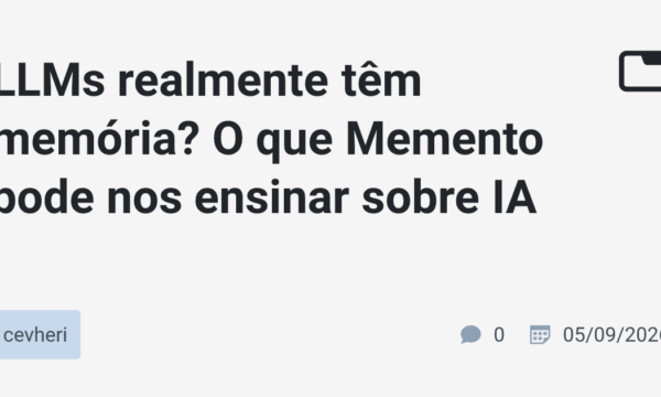 LLMs realmente têm memória? O que Memento pode nos ensinar sobre IA