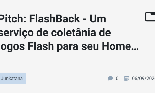 Pitch: FlashBack – Um serviço de coletânia de jogos Flash para seu Homelab