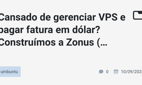 Cansado de gerenciar VPS e pagar fatura em dólar? Construímos a Zonus (deploy do Git ao ar em minutos)