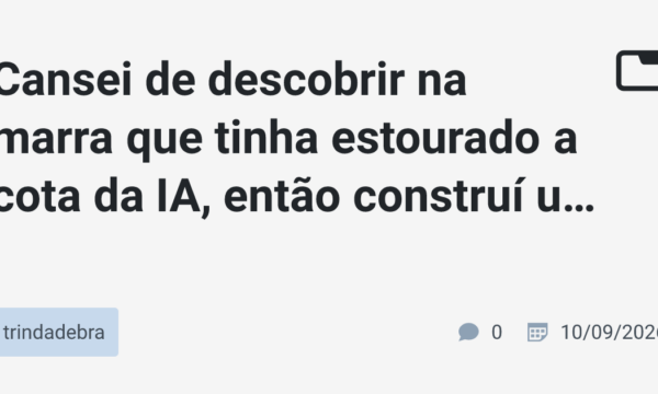 Cansei de descobrir na marra que tinha estourado a cota da IA, então construí um "mostrador" pra mesa