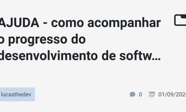 AJUDA – como acompanhar o progresso do desenvolvimento de software?