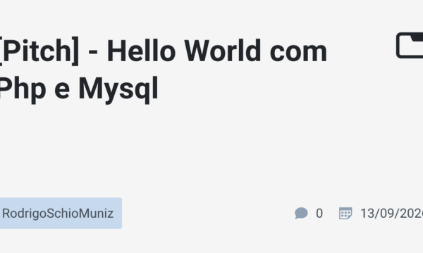 [Pitch] – Hello World com Php e Mysql