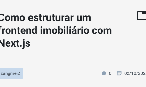 Como estruturar um frontend imobiliário com Next.js