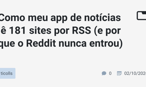 Pitch: Como meu app de notícias lê 181 sites por RSS (e por que o Reddit nunca entrou)