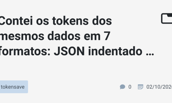 Contei os tokens dos mesmos dados em 7 formatos: JSON indentado custa 3x mais que CSV