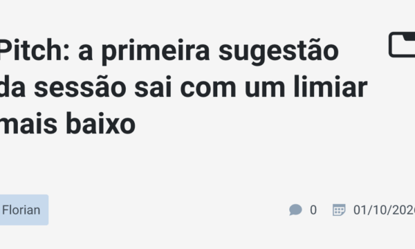 Pitch: a primeira sugestão da sessão sai com um limiar mais baixo