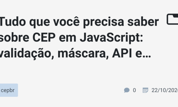 Tudo que você precisa saber sobre CEP em JavaScript: validação, máscara, API e debounce